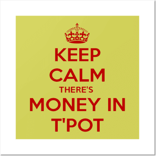Keep Calm There's Money In T'Pot Yorkshire Dialect Posters and Art